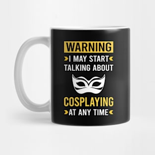 Warning Cosplaying Cosplay Cosplayer Mug